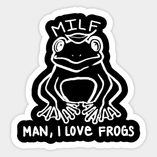 MILF Man I Love Frogs Sticker